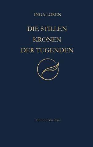 Die stillen Kronen der Tugenden