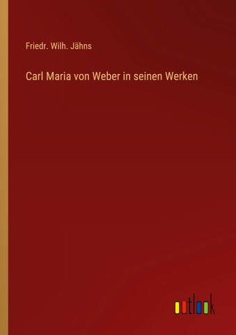 Carl Maria von Weber in seinen Werken