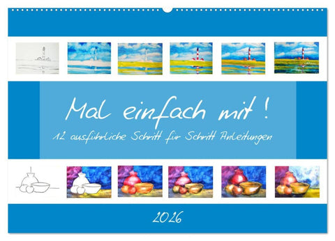 Mal einfach mit ! 12 ausführliche Schritt für Schritt Anleitungen (Wandkalender 2026 DIN A2 quer), CALVENDO Monatskalender