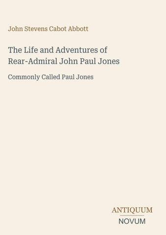 The Life and Adventures of Rear-Admiral John Paul Jones