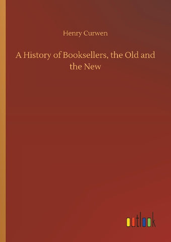A History of Booksellers, the Old and the New