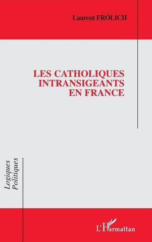 LES CATHOLIQUES INTRANSIGEANTS EN FRANCE