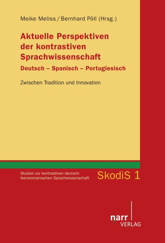 Aktuelle Perspektiven der kontrastiven Sprachwissenschaft. Deutsch - Spanisch - Portugiesisch