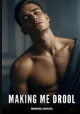 Making Me Drool