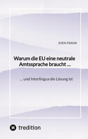 Warum die EU eine neutrale Amtssprache braucht ...