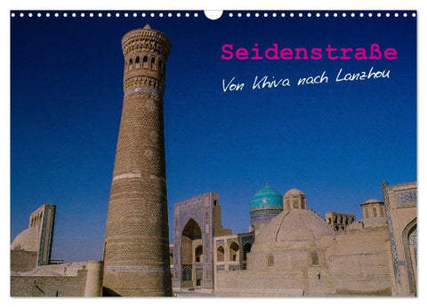 Seidenstraße - Khiva bis Lanzhou (Wandkalender 2026 DIN A3 quer), CALVENDO Monatskalender