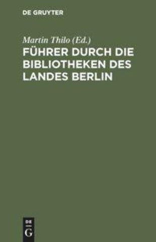 Führer durch die Bibliotheken des Landes Berlin