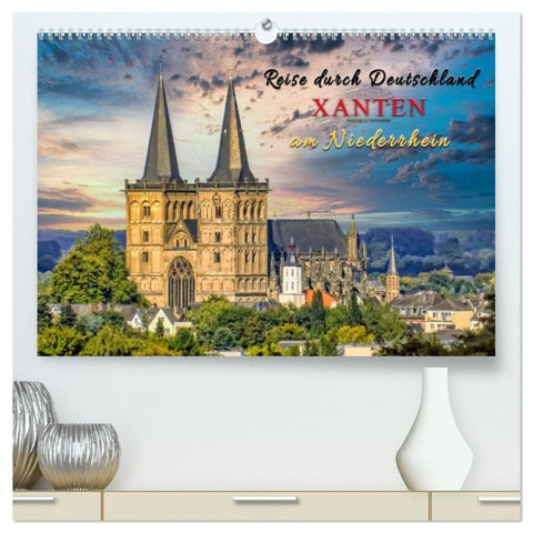 Reise durch Deutschland - Xanten am Niederrhein (hochwertiger Premium Wandkalender 2027 DIN A2 quer), Kunstdruck in Hochglanz