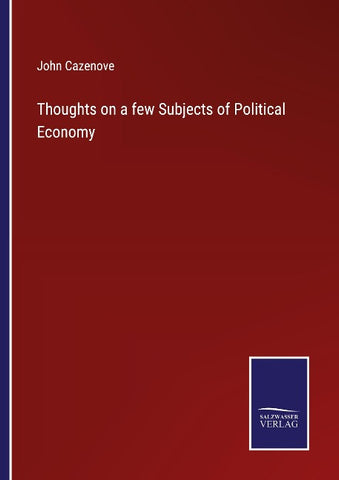 Thoughts on a few Subjects of Political Economy