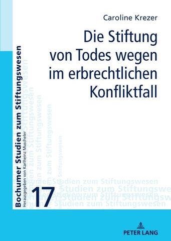 Die Stiftung von Todes wegen im erbrechtlichen Konfliktfall
