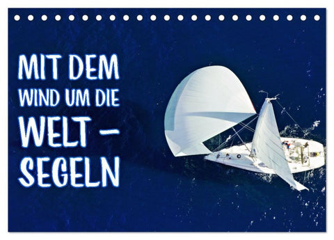 Mit dem Wind um die Welt - segeln (Tischkalender 2027 DIN A5 quer), CALVENDO Monatskalender