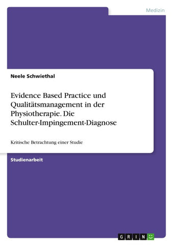 Evidence Based Practice und Qualitätsmanagement in der Physiotherapie. Die Schulter-Impingement-Diagnose