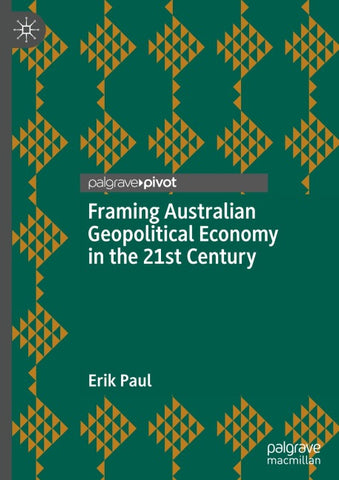 Framing Australian Geopolitical Economy in the 21st Century