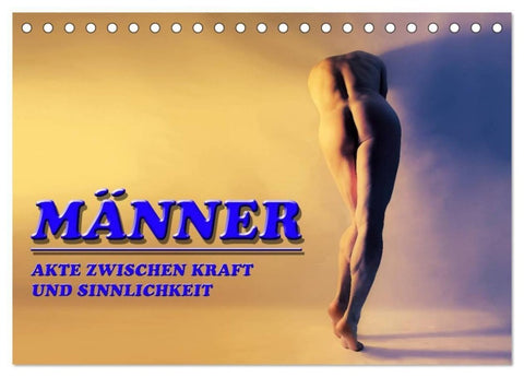MÄNNER - AKTE ZWISCHEN KRAFT UND SINNLICHKEIT (Tischkalender 2027 DIN A5 quer), CALVENDO Monatskalender