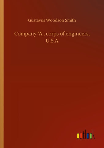 Company 'A', corps of engineers, U.S.A