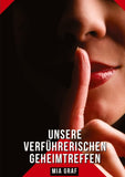 Unsere verführerischen Geheimtreffen
