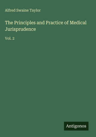 The Principles and Practice of Medical Jurisprudence