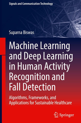 Machine Learning and Deep Learning in Human Activity Recognition and Fall Detection