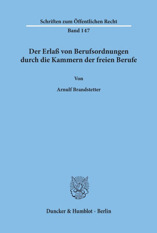 Der Erlaß von Berufsordnungen durch die Kammern der freien Berufe
