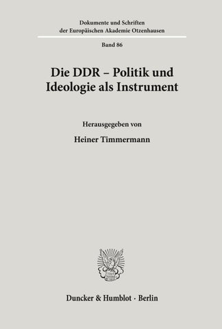 Die DDR - Politik und Ideologie als Instrument.