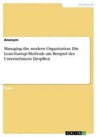 Managing the modern Organisation. Die Lean-Startup-Methode am Beispiel des Unternehmens DropBox