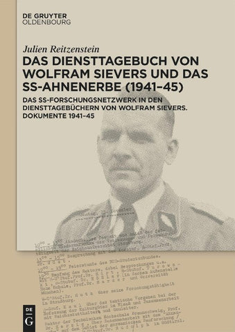 Das Diensttagebuch von Wolfram Sievers und das SS-Ahnenerbe (1941–45)