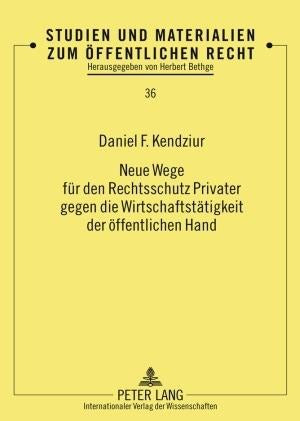 Neue Wege fuer den Rechtsschutz Privater gegen die Wirtschaftstaetigkeit der oeffentlichen Hand