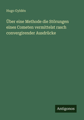 Über eine Methode die Störungen eines Cometen vermittelst rasch convergirender Ausdrücke