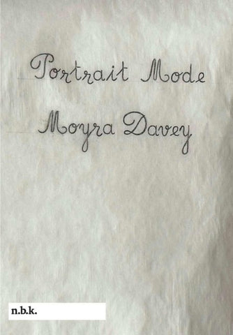 n.b.k. Ausstellungen Bd. 30: Moyra Davey. Portrait Mode.
