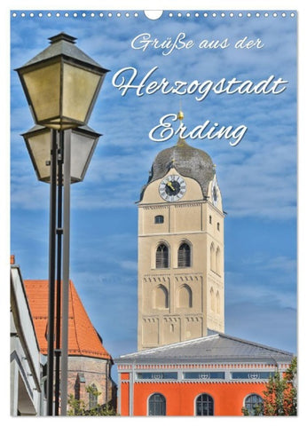 Grüße aus der Herzogstadt Erding (Wandkalender 2027 DIN A3 hoch), CALVENDO Monatskalender