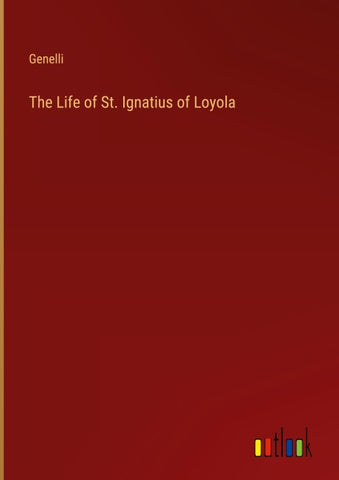 The Life of St. Ignatius of Loyola