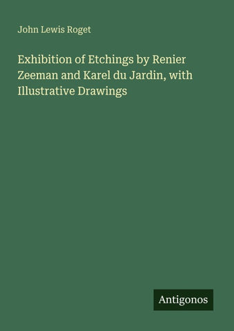Exhibition of Etchings by Renier Zeeman and Karel du Jardin, with Illustrative Drawings