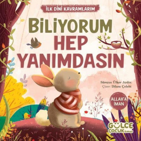 Biliyorum Hep Yanimdasin - Ilk Dini Kavramlarim (Allah'a Iman)
