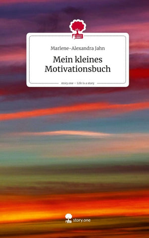 Mein kleines Motivationsbuch. Life is a Story - story.one
