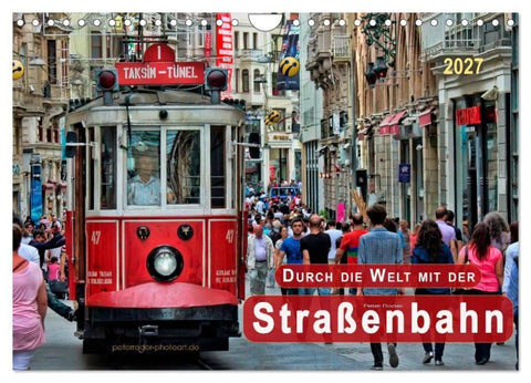 Durch die Welt mit der Straßenbahn (Wandkalender 2027 DIN A4 quer), CALVENDO Monatskalender