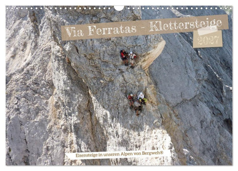Via Ferratas - Klettersteige (Wandkalender 2027 DIN A3 quer), CALVENDO Monatskalender