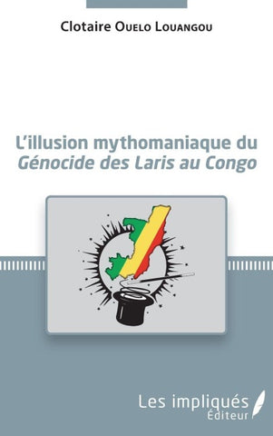 L'illusion mythomaniaque du <em>Génocide des Laris au Congo</em>
