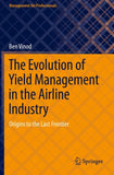 The Evolution of Yield Management in the Airline Industry
