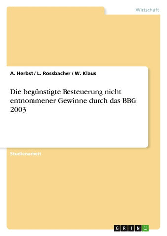 Die begünstigte Besteuerung nicht entnommener Gewinne durch das BBG 2003
