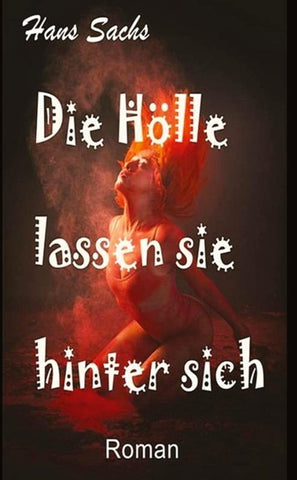 Die Hölle lassen sie hinter sich