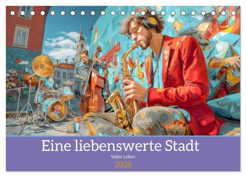 Eine liebenswerte Stadt - Voller Leben (Tischkalender 2026 DIN A5 quer), CALVENDO Monatskalender