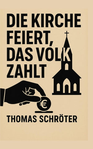 Die Kirche feiert, das Volk zahlt