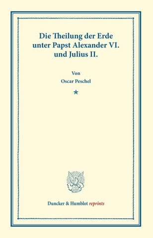 Die Theilung der Erde unter Papst Alexander VI. und Julius II