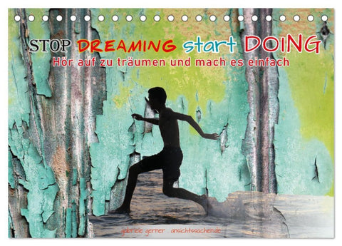 Stop dreaming start doing - Hör auf zu träumen und mach es einfach (Tischkalender 2026 DIN A5 quer), CALVENDO Monatskalender