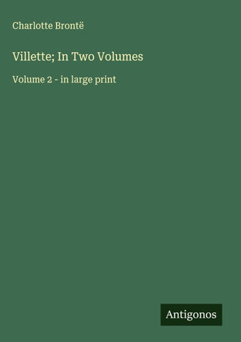 Villette; In Two Volumes