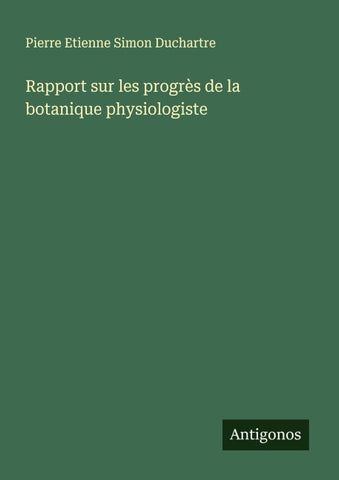 Rapport sur les progrès de la botanique physiologiste