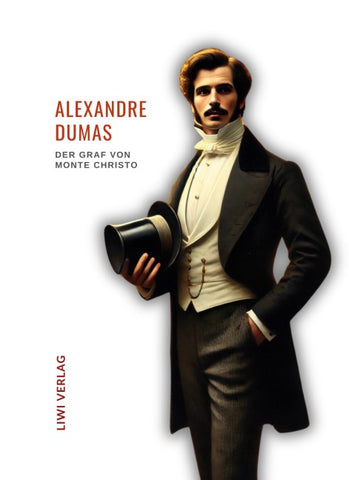 Alexandre Dumas: Der Graf von Monte Christo. Ungekürzte Ausgabe