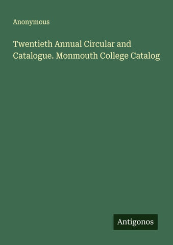 Twentieth Annual Circular and Catalogue. Monmouth College Catalog
