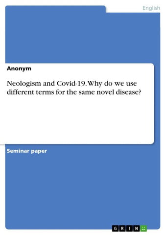 Neologism and Covid-19. Why do we use different terms for the same novel disease?