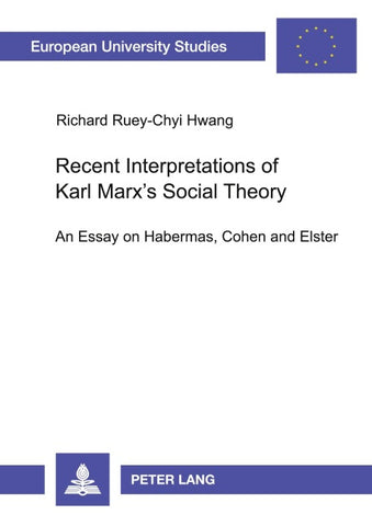 Recent Interpretations of Karl Marx’s Social Theory